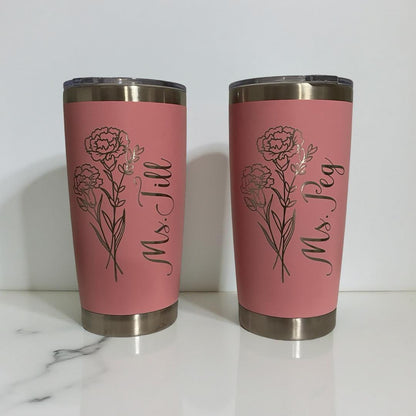 Custom Tumbler w/ Birth Flower, Personalized Cup, Teacher Gift, Laser Engraved, Birthday Gift, Christmas Gift, Gift for Her, Stainless Steel